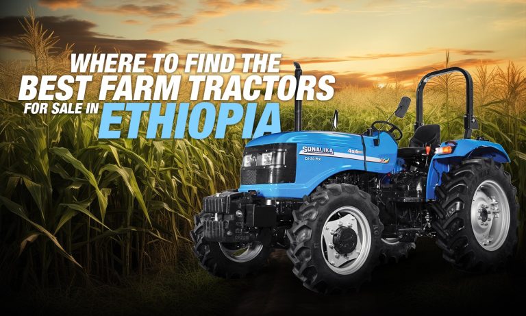 Best Farm Tractors for Sale in Ethiopia