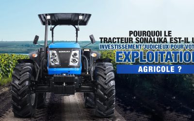 Pourquoi le tracteur Sonalika est un investissement judicieux pour votre exploitation agricole ?