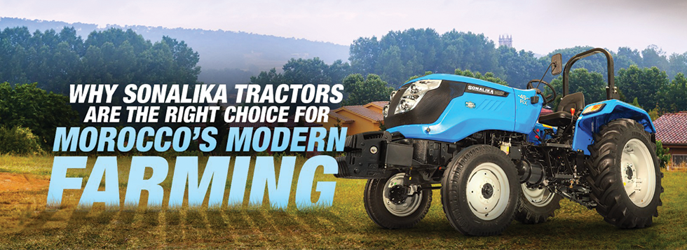 Why Sonalika tractors are the right choice for Morocco’s modern farming